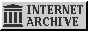 button with internet archive's logo of a roman facade. flashing text: internet archive. preserve the internet, games, film 
                  TV, software, photos, books, history!
